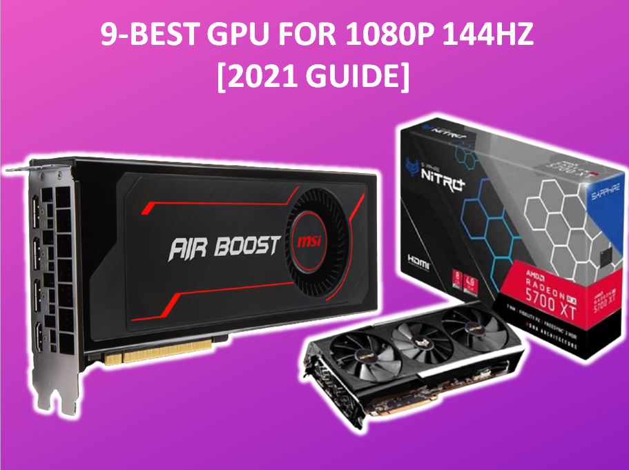 9-BEST GPU FOR 1080P 144HZ [2023 GUIDE]